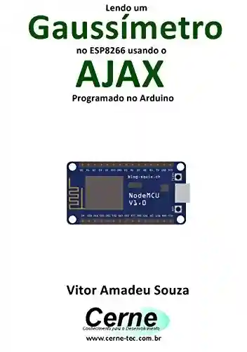 Livro PDF: Lendo um Gaussímetro no ESP8266 usando o AJAX Programado no Arduino
