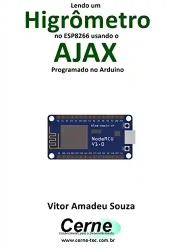 Capa do livro: Lendo um Higrômetro no ESP8266 usando o AJAX Programado no Arduino - Ler Online pdf