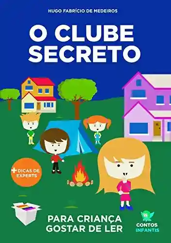 Livro PDF: Livro infantil para o filho gostar de ler.: Clube Secreto da Leitura: livro infantil. (Contos infantis que ensinam. 2)