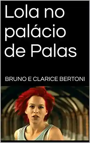 Livro PDF: Lola no palácio de Palas (Comunicação e Filosofia Livro 1)