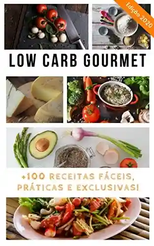 Livro PDF: Low Carb Gourmet: Seleção de Receitas Simples, Fáceis e Exclusivas