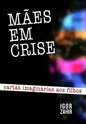 Livro PDF Mães em Crise: Cartas imaginárias aos filhos