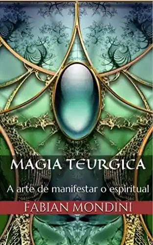 Livro PDF: Magia Teurgica: A arte de manifestar o espiritual