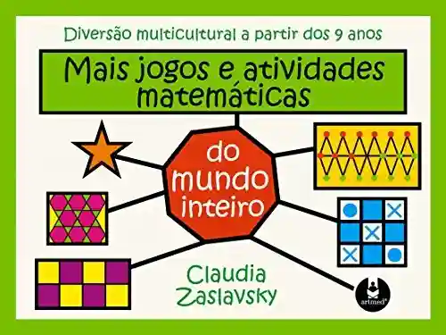 Livro PDF: Mais Jogos e Atividades Matemáticas do Mundo Inteiro: Diversão Multicultural a partir dos 9 anos
