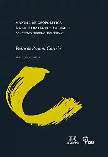 Livro PDF Manual de Geopolítica e Geoestratégia Volume I – Conceitos, Teorias, Doutrinas