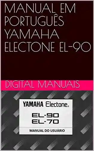 Livro PDF: MANUAL EM PORTUGUÊS YAMAHA ELECTONE EL-90: Manual completo todo ilustrado