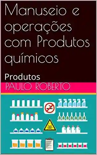 Livro PDF: Manuseio e operações com Produtos químicos : Produtos
