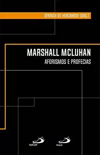 Capa do livro: Marshall Mcluhan: Aforismos e profecias (Clássicos para a comunicação) - Ler Online pdf