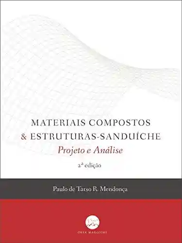 Capa do livro: Materiais Compostos & Estruturas-sanduíche: Projeto e Análise – 2a Edição - Ler Online pdf