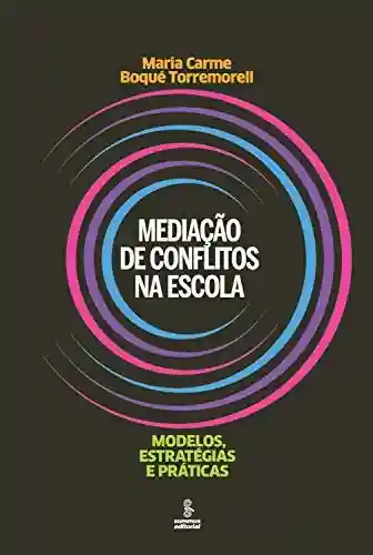 Capa do livro: Mediação de conflitos na escola: Modelos, estratégias e práticas - Ler Online pdf