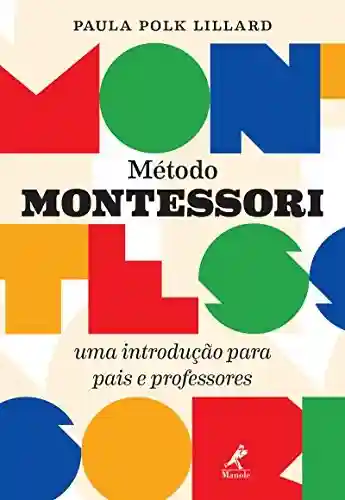 Capa do livro: Método Montessori: uma introdução para pais e professores - Ler Online pdf