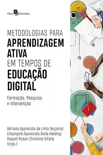 Livro PDF: Metodologias para aprendizagem ativa em tempos de educação digital: Formação, pesquisa e intervenção