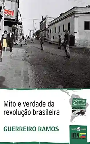 Capa do livro: Mito e verdade da revolução brasileira (Coleção Pátria Grande) - Ler Online pdf