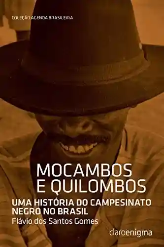 Capa do livro: Mocambos e quilombos: Uma história do campesinato negro no Brasil (Agenda Brasileira) - Ler Online pdf