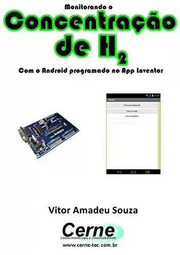 Livro PDF: Monitorando a Concentração de H2 Com o Android programado no App Inventor