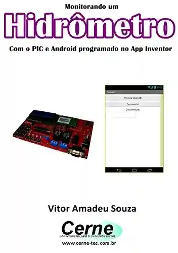 Livro PDF: Monitorando um Hidrômetro Com o PIC e Android programado no App Inventor