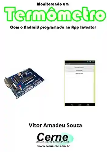 Capa do livro: Monitorando um Termômetro Com o Android programado no App Inventor - Ler Online pdf