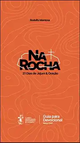 Livro PDF: Na Rocha – 31 dias de jejum e oração: Baseado no Sermão da Montanha