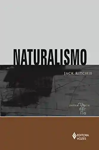 Capa do livro: Naturalismo (Coleção Pensamento Moderno) - Ler Online pdf