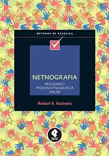 Livro PDF: Netnografia: Realizando Pesquisa Etnográfica Online (Métodos de Pesquisa)