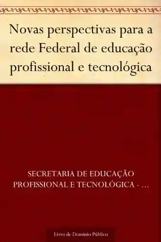 Livro PDF: Novas perspectivas para a rede Federal de educação profissional e tecnológica