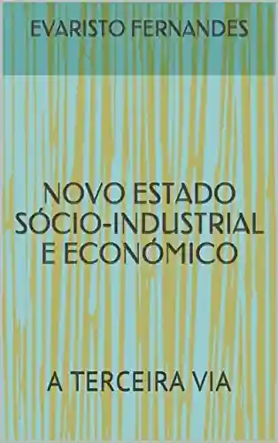 Livro PDF NOVO ESTADO SÓCIO-INDUSTRIAL E ECONÓMICO: A TERCEIRA VIA