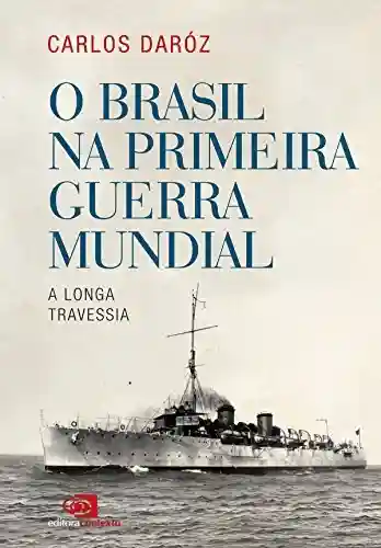 Livro PDF: O Brasil na Primeira Guerra Mundial: a longa travessia