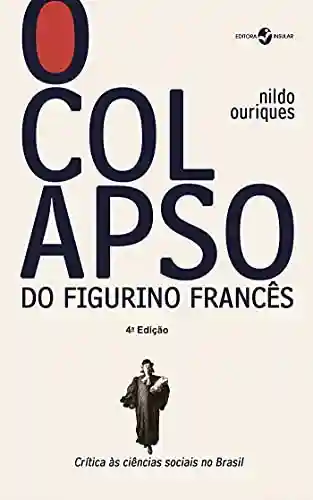 Capa do livro: O colapso do figurino francês; Crítica às ciências sociais no Brasil - Ler Online pdf