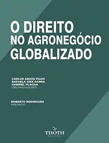 Livro PDF: O DIREITO NO AGRONEGÓCIO GLOBALIZADO
