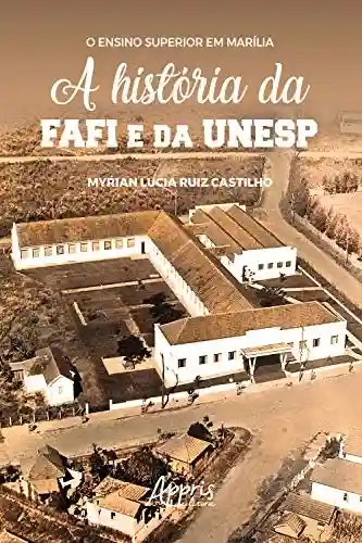 Capa do livro: O Ensino Superior em Marília: A História da FAFI e da UNESP - Ler Online pdf