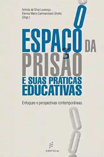Livro PDF: O espaço da prisão e suas práticas educativas: enfoques e perspectivas contemporâneas