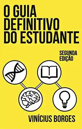 Livro PDF: O guia definitivo do estudante: Técnicas de estudo e organização baseados em neurociência (2ª edição)