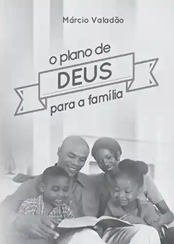 Livro PDF O Plano de Deus Para a Família (Mensagens Livro 238)