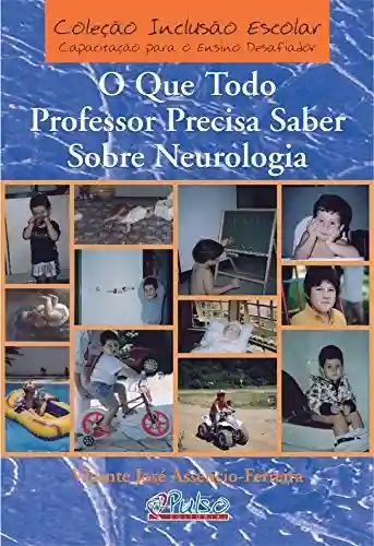 Livro PDF: O Que Todo Professor Precisa Saber Sobre Neurologia