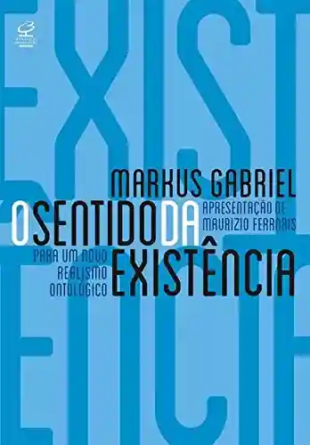 Livro PDF: O sentido da existência: Por um novo realismo ontológico