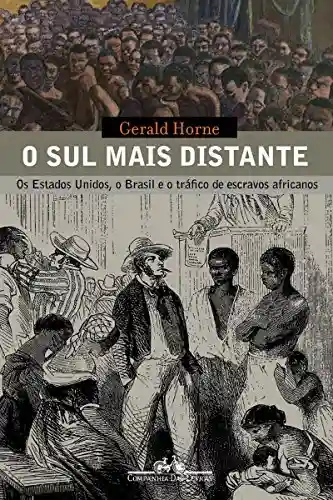 Livro PDF: O sul mais distante: Os Estados Unidos, o Brasil e o tráfico de escravos africanos