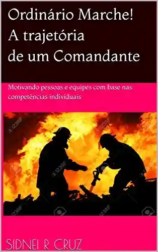 Livro PDF: Ordinário Marche! A trajetória de um Comandante: Motivando pessoas e equipes com base nas competências individuais