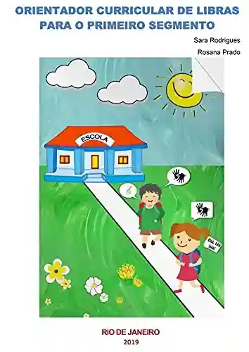 Capa do livro: Orientador Curricular de Libras para o Primeiro Segmento - Ler Online pdf