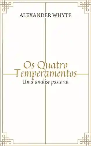 Capa do livro: Os Quatro Temperamentos: Uma análise pastoral - Ler Online pdf