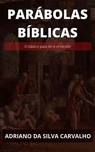 Capa do livro: PARÁBOLAS BÍBLICAS: O BÁSICO PARA LER E ENTENDER - Ler Online pdf