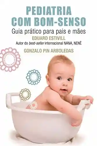 Livro PDF Pediatria com bom-senso: Guia prático para pais e mães