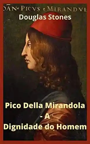 Livro PDF: Pico Della Mirandola – A Dignidade do Homem