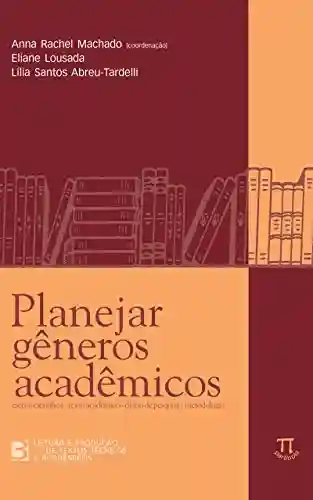 Livro PDF: Planejar gêneros acadêmicos (Leitura e produção de textos técnicos e acadêmicos Livro 3)