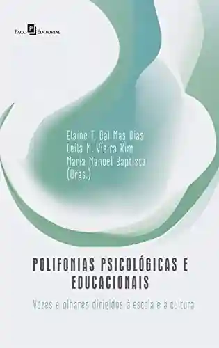 Livro PDF: Polifonias Psicológicas e Educacionais: Vozes e Olhares Dirigidos à Escola e à Cultura