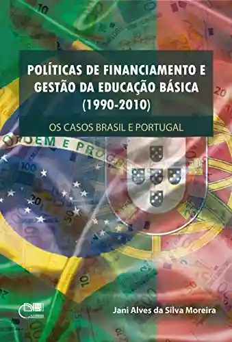 Livro PDF: Políticas de financiamento e gestão da educação básica (1990-2010): os casos Brasil e Portugal