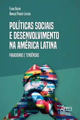 Livro PDF: Políticas Sociais e Desenvolvimento na América Latina: Paradigmas e Tendências