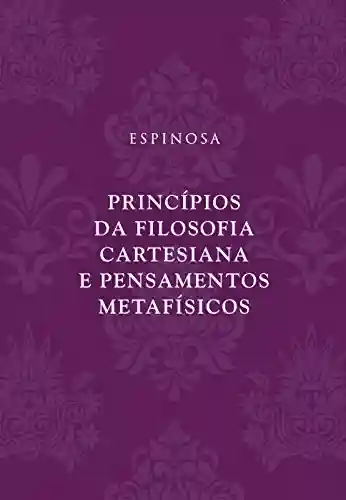 Livro PDF: Princípios da filosofia cartesiana e Pensamentos metafísicos