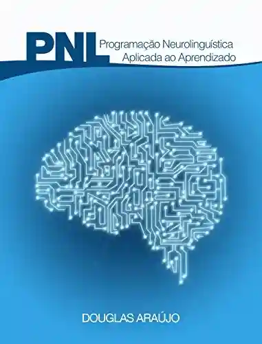 Capa do livro: Programação Neurolinguistica: Aplicada ao Aprendizado - Ler Online pdf