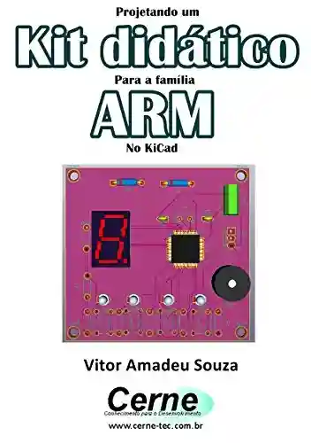 Capa do livro: Projetando um Kit didático Para a família ARM No KiCad - Ler Online pdf