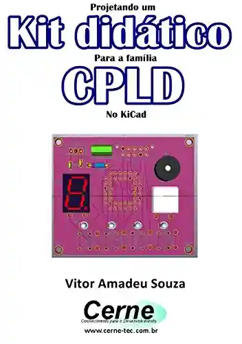Capa do livro: Projetando um Kit didático Para a família CPLD No KiCad - Ler Online pdf